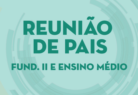 Reunio de Pais - 2 Trimestre - EFII e EM So Paulo da Cruz
