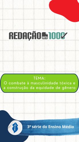 Redao nota 1000 - TEMA: O combate  masculinidade txica e a construo da equidade de gnero So Paulo da Cruz